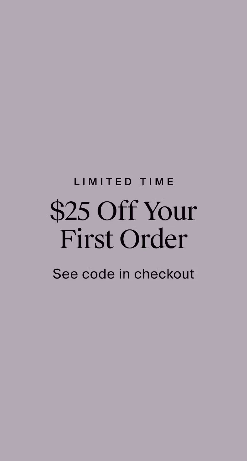 Get $25 off your first order when you sign up.