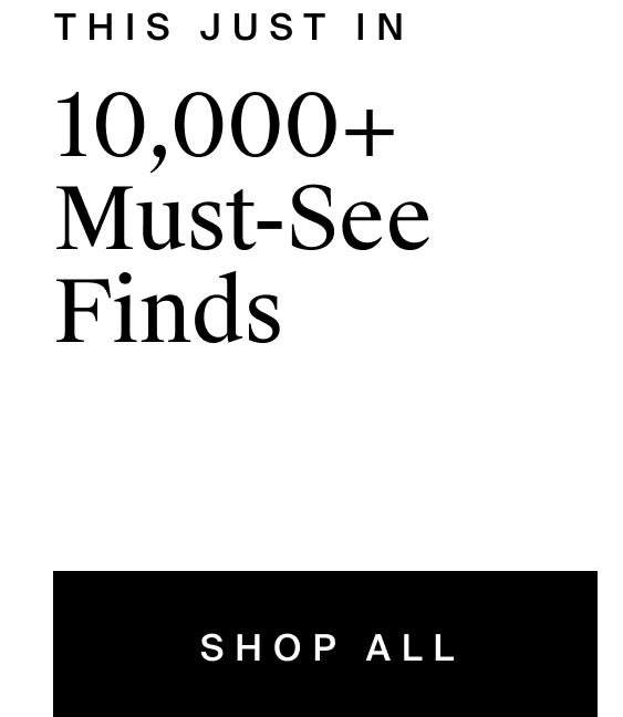 Just landed, 10,000+ can't miss drops. Shop new arrivals.   